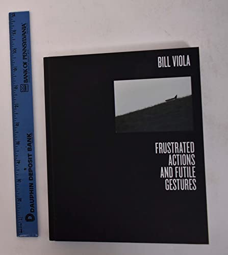 Beispielbild fr Bill Viola: Frustrated Actions and Futile Gestures zum Verkauf von WorldofBooks