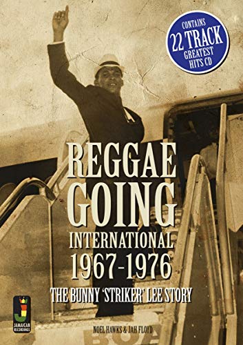 9780956999108: Reggae Going International 1967 To 1976: The Bunny 'Striker' Lee Story