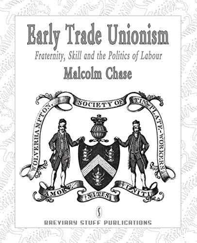 Stock image for Early Trade Unionism Fraternity, Skill and the Politics of Labour Studies in Labour History for sale by PBShop.store US