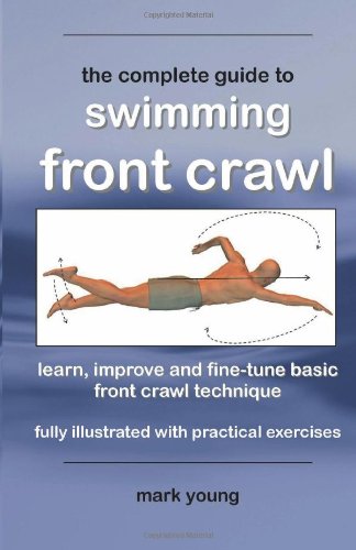 The Complete Guide to Swimming Front Crawl (9780957003118) by Young, Mark