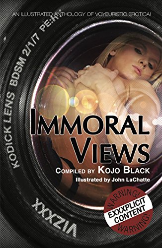 Immoral Views: An illustrated anthology of voyeuristic erotica (9780957003712) by Jaybee, Kay; Bay, Lexie; Grace, K. D.; Bond, Rebecca; Felthouse, Lucy