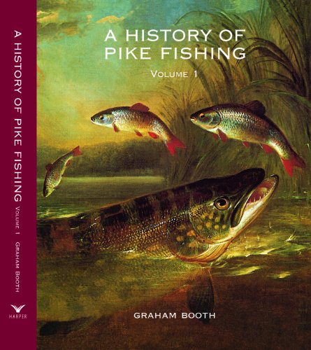 Stock image for A HISTORY OF PIKE FISHING. VOLUME I. By Graham Booth. for sale by Coch-y-Bonddu Books Ltd