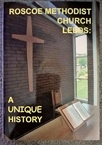 Beispielbild fr Roscoe Methodist Church, Leeds: A Unique History zum Verkauf von WorldofBooks