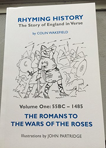 Imagen de archivo de Rhyming History The Story of England In Verse: Volume One: 55BC - 1485 The Romans to the Wars of the Roses: 55 BC to 1485, the Romans to the Wars of . to 1485, the Romans to the Wars of the Roses) a la venta por WorldofBooks