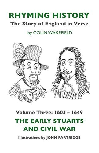 Stock image for Rhyming History: 1603-1649 The Early Stuarts and Civil War 3: The Story of England in Verse for sale by AwesomeBooks