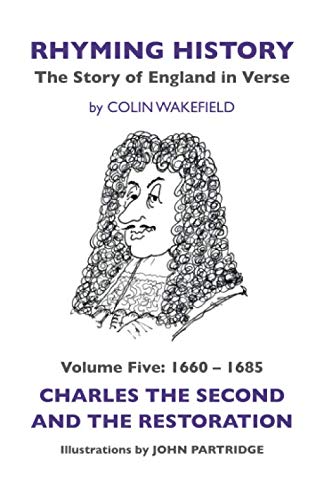 Stock image for Rhyming History: 1660-1685 Charles the Second and the Restoration 5: The Story of England in Verse for sale by AwesomeBooks