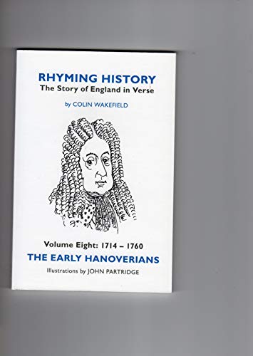 Beispielbild fr Rhyming History The Story of England in Verse: Volume Eight: 1714 - 1760 The Early Hanoverians: 8 zum Verkauf von AwesomeBooks