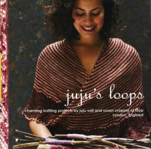 Beispielbild fr Juju's Loops: Charming Knitting Patterns by Juju Vail and Susan Cropper, Loop London zum Verkauf von WorldofBooks