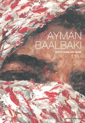 Beispielbild fr Ayman Baalbaki: Beirut Again and Again zum Verkauf von Revaluation Books