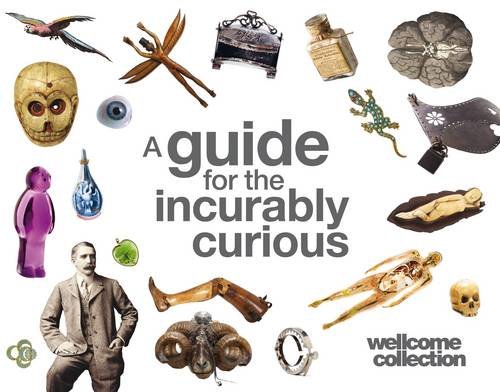 Beispielbild fr Wellcome Collection: A Guide for the Incurably Curious zum Verkauf von SecondSale