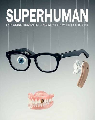 Imagen de archivo de Superhuman: Exploring Human Enhancement from 600 BCE to 2050 a la venta por WorldofBooks