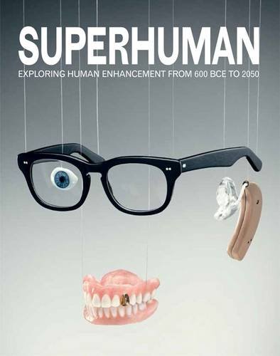 9780957028524: Superhuman: Exploring Human Enhancement from 600 BCE to 2050