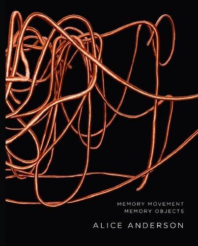 Beispielbild fr Alice Anderson: Memory Movement Memory Objects zum Verkauf von WorldofBooks