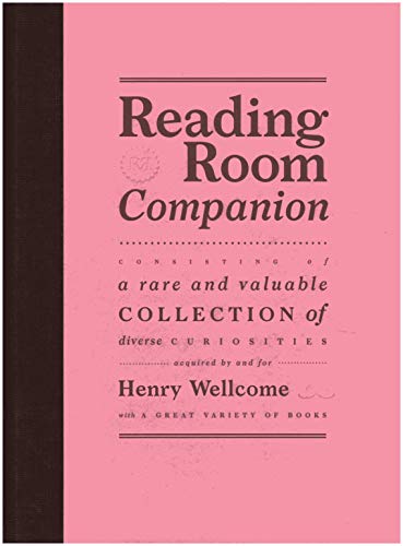 Beispielbild fr Reading Room Companion: Consisting of a Rare and Valuable Collection of Diverse Curiosities Acquired by and for Henry Wellcome with a Great Variety of Books zum Verkauf von AwesomeBooks