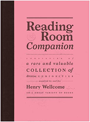 Stock image for Reading Room Companion: Consisting of a Rare and Valuable Collection of Diverse Curiosities Acquired by and for Henry Wellcome with a Great Variety of Books for sale by AwesomeBooks