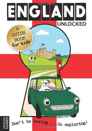 Stock image for England Unlocked: A Guide Book for Kids: 8 (Unlocked Guides) for sale by WorldofBooks