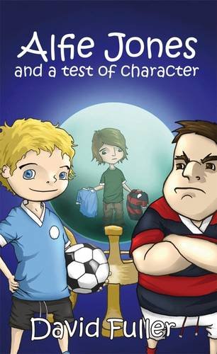 Stock image for Alfie Jones and a Test of Character (Age 7-12)(Book 2 in The Alfie Jones Series) for sale by Brit Books