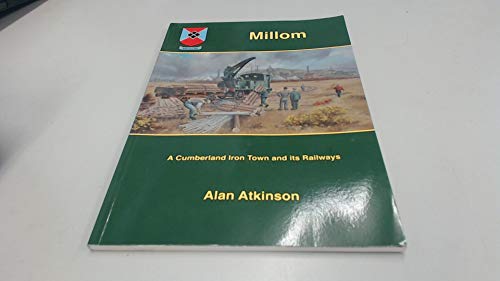 9780957038714: Millom: A Cumberland Iron Town and Its Railways: No. 5 (Cumbrian Communities & Their Railways S.)