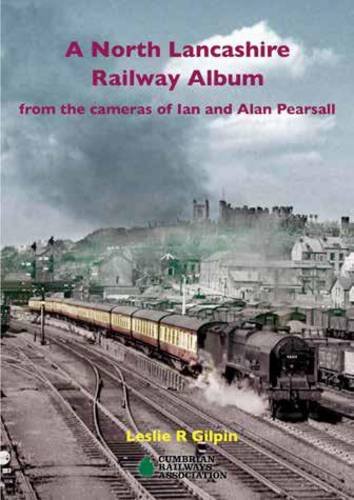 Stock image for A North Lancashire Railway Album: From the Cameras of Ian & Alan Pearsall for sale by AwesomeBooks