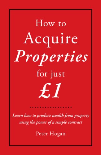 Beispielbild fr How to Acquire Properties for Just £1Each: Learn How to Produce Wealth from Property Using the Power of a Simple Contract zum Verkauf von WorldofBooks