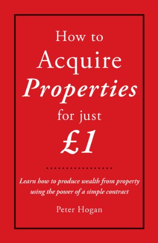 9780957045705: How to Acquire Properties for Just 1Each: Learn How to Produce Wealth from Property Using the Power of a Simple Contract