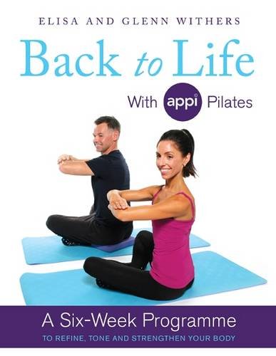 Beispielbild fr Back to Life with Appi Pilates: A Six Week Programme to Refine, Tone and Strengthen Your Body zum Verkauf von Books Unplugged