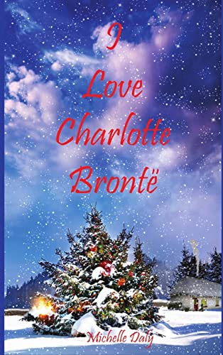 9780957048751: I Love Charlotte Bront