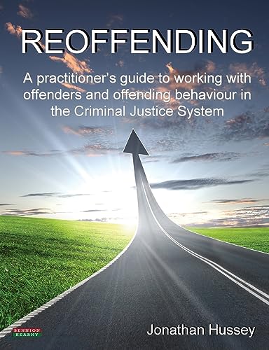 Stock image for Reoffending: A Practitioner's Guide to Working with Offenders and Offending Behaviour in the Criminal Justice System (Probation) for sale by WorldofBooks
