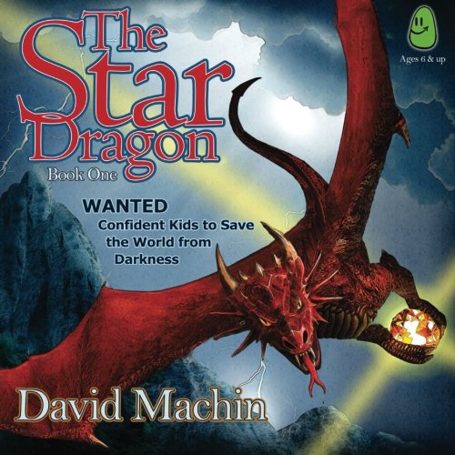 Imagen de archivo de The Star Dragon - Book 1: WANTED: Confident Kids to Save the World from Darkness (Volume 1) a la venta por Revaluation Books