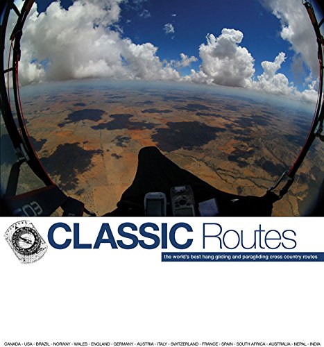 

Classic Routes: the World's Best Hang Gliding and Paragliding Cross Country Routes