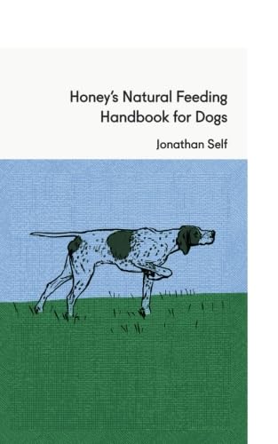 Stock image for Honey's Natural Feeding Handbook for Dogs for sale by WorldofBooks