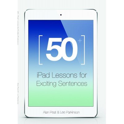 9780957079632: 50+ iPad Lessons for Exciting Sentences