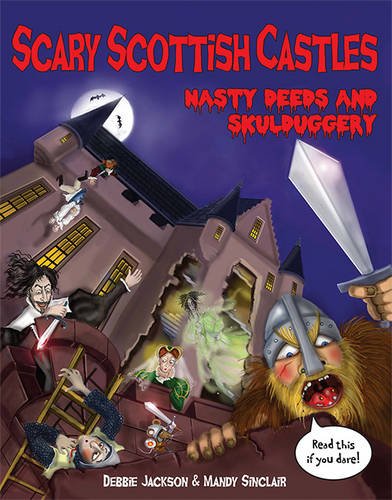 Stock image for Scary Scottish Castles: Nasty Deeds & Skulduggery for sale by WorldofBooks