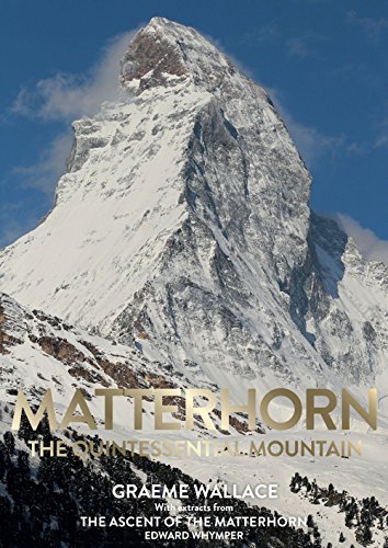 Beispielbild fr Matterhorn: The Quintessential Mountain zum Verkauf von Monster Bookshop