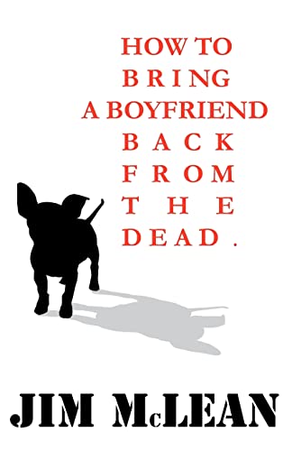 How To Bring A Boyfriend Back From The Dead (9780957092105) by McLean, Jim