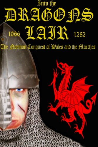 Stock image for Into the Dragon's Lair "The Norman Conquest of Wales and the Marches" 1066 - 1283 (Volume 5) for sale by HPB Inc.
