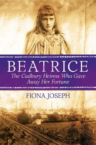 Stock image for Beatrice the Cadbury Heiress Who Gave Away Her Fortune for sale by Better World Books