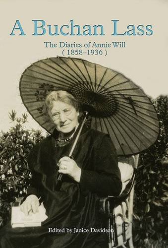 Stock image for A Buchan Lass: The Diaries of Annie Will (1858 - 1936) for sale by AwesomeBooks