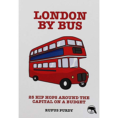 Imagen de archivo de London by Bus: 25 Hip Hops Around the Capital on a Budget a la venta por WorldofBooks