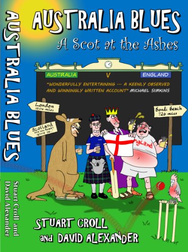 Australia Blues: A Scot at the Ashes (9780957103528) by Croll, Stuart