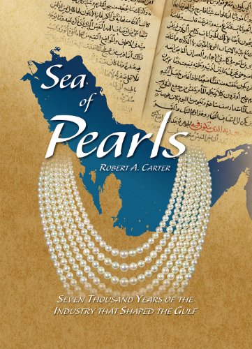 Sea of Pearls: Seven Thousand Years of the Industry that Shaped the Gulf (9780957106000) by Carter, Robert A.