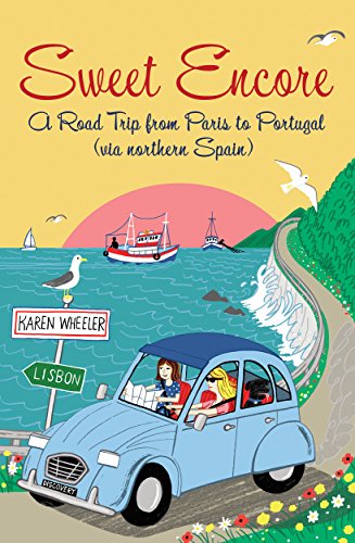 Imagen de archivo de Sweet Encore: A Road Trip from Paris to Portugal (via northern Spain) (Tout Sweet): 4 a la venta por WorldofBooks