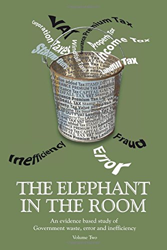 Stock image for The Elephant in the Room: An Evidence Based Study of Government Waste, Error and Inefficiency for sale by MusicMagpie