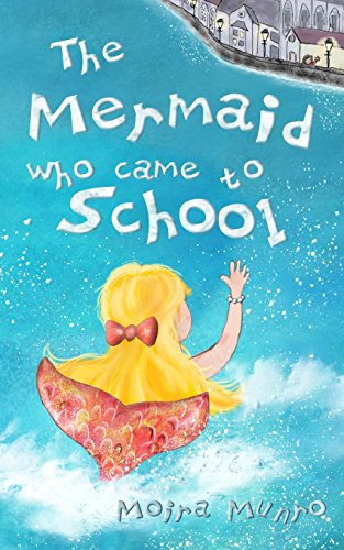 The Mermaid Who Came to School: A funny thing happened on World Book Day (9780957109902) by Munro, Moira