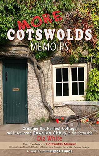 Stock image for More Cotswolds Memoirs: Creating the Perfect Cottage and Discovering Downton Abbey in the Cotswolds for sale by WorldofBooks