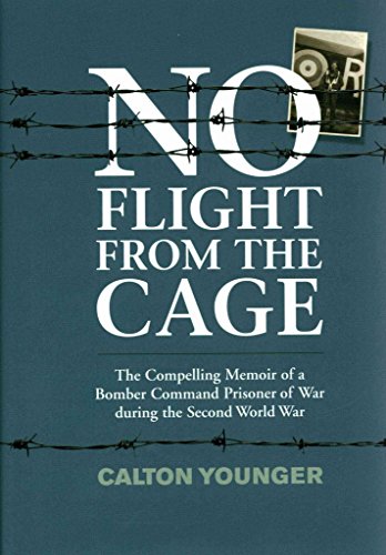 Imagen de archivo de No Flight From The Cage: The Compelling Memoir of a Bomber Command Prisoner of War During The Second World War a la venta por Olmstead Books