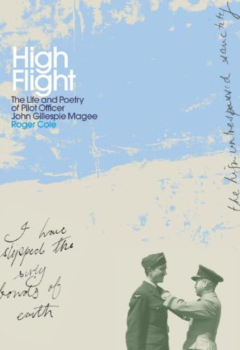 Stock image for High Flight: The Life and Poetry of Pilot Officer John Gillespie Magee for sale by WorldofBooks