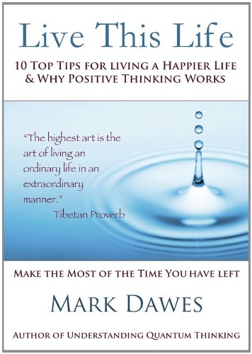 Beispielbild fr Live This Life: 10 Top Tips for Living a Happier Life and Why Positive Thinking Works zum Verkauf von WorldofBooks