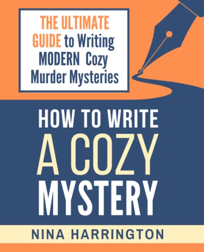 Beispielbild fr HOW TO WRITE A COZY MYSTERY: THE ULTIMATE GUIDE TO WRITING MODERN COZY MURDER MYSTERIES (Fast-Track Guides) zum Verkauf von AwesomeBooks