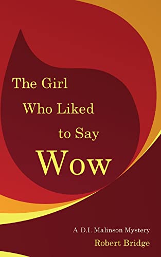 Stock image for The Girl Who Liked to Say Wow: An Inspector Malinson mystery for sale by WorldofBooks